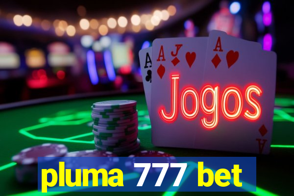 pluma 777 bet